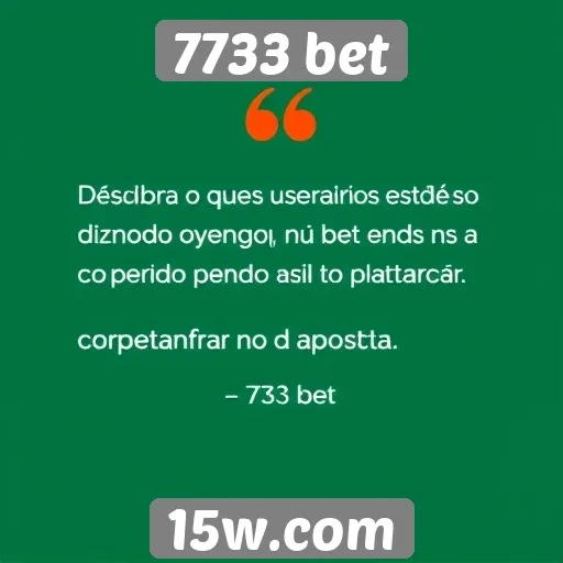 Feedback de usuários sobre a experiência no 7733 bet